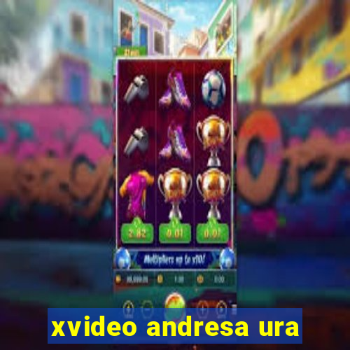 xvideo andresa ura